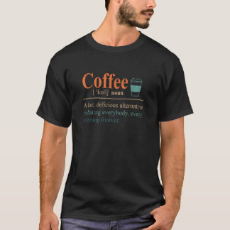 Coffee Definition Coffee But First Coffee Addict T-Shirt