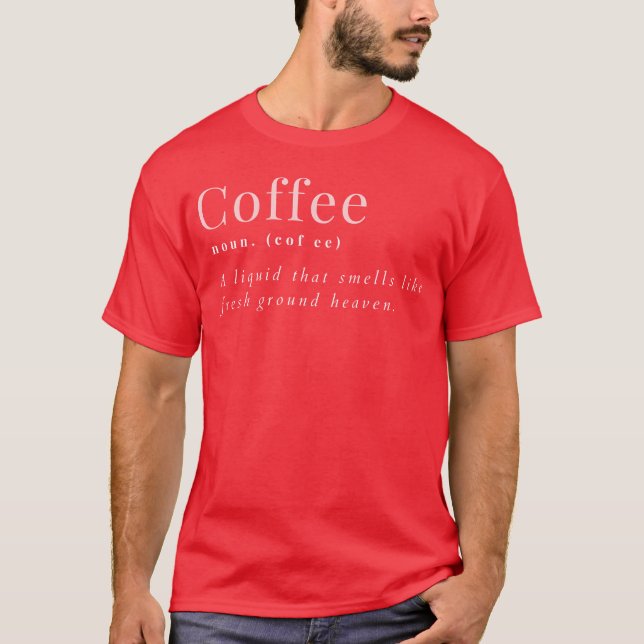 Coffee Definition Funny Coffee Quotes Humor funny T-Shirt (Front)