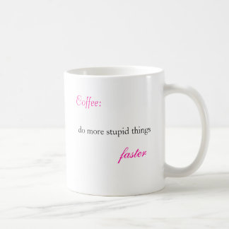 Coffee:, do more stupid things, faster, www.dam... coffee mug