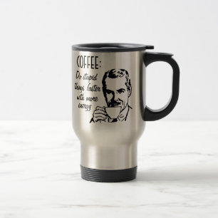Coffee, Do Stupid Things Faster Travel Mug