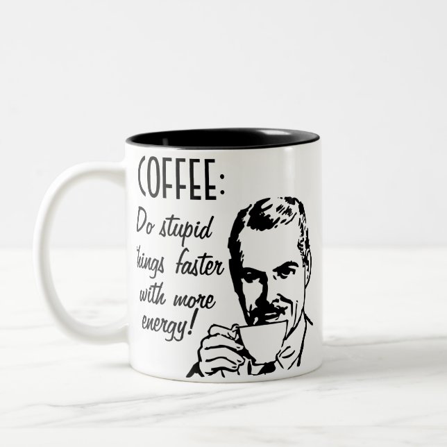Coffee, Do Stupid Things Faster Two-Tone Coffee Mug (Left)