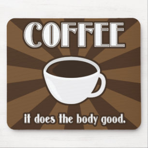 Coffee Does The Body Good II Mousepad