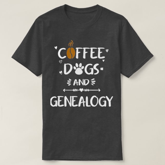 Coffee Dogs amp Genealogy Family Ancestry History  T-Shirt (Design Front)