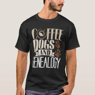 Coffee Dogs And Genealogy Genealogist Ancestry Fam T-Shirt