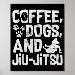 Coffee Dogs And Jiu-Jitsu Funny Dog Lover Martial Poster