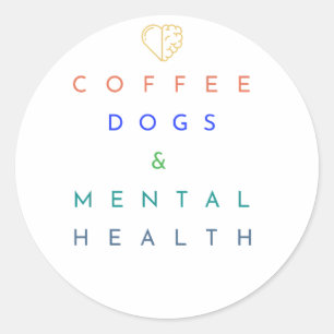 Coffee, Dogs, and Mental Health – The Perfect Trio Classic Round Sticker