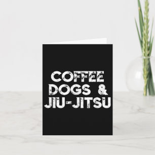 Coffee Dogs Jiu Jitsu Inspirational Motivational F Card