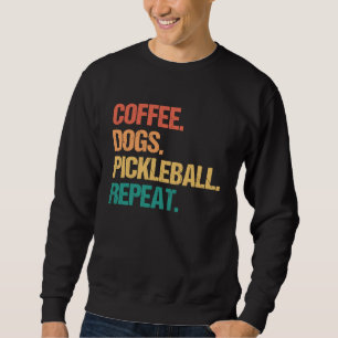 Coffee Dogs Pickleball Repeat Dog Mum Dad Pickle Sweatshirt