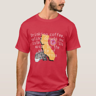 Coffee, doughnuts and '80s music in California T-Shirt