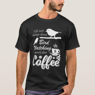 Coffee Drinker Bird Watching Funny Birding Birder T-Shirt