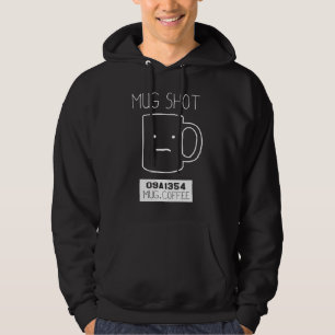 Coffee Drinker Gift Pun Mug Shot Hoodie