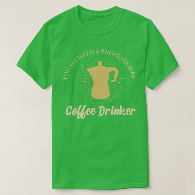 coffee drinker professional  T-Shirt (Design Front)