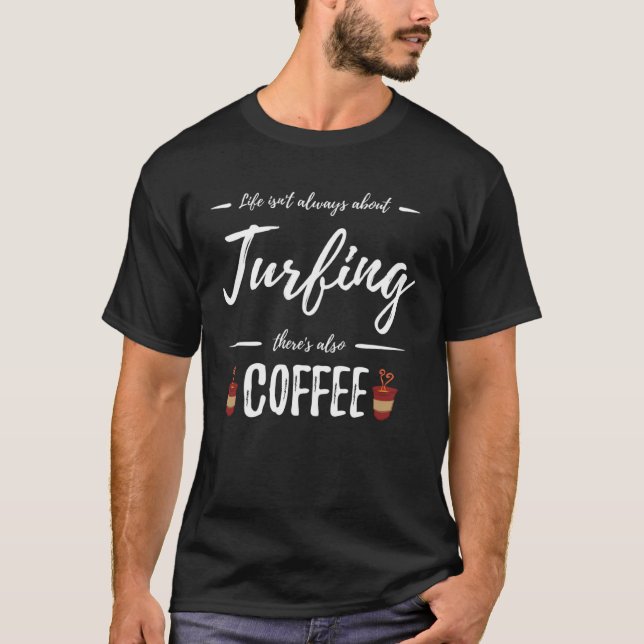 Coffee Drinker Turfing  Idea T-Shirt (Front)