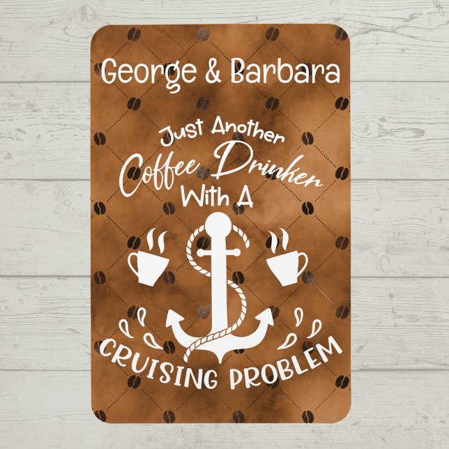 Coffee Drinker with Cruising Problem Cruise Decor Magnet (For the Coffee Lover and Cruise Enthusiast)