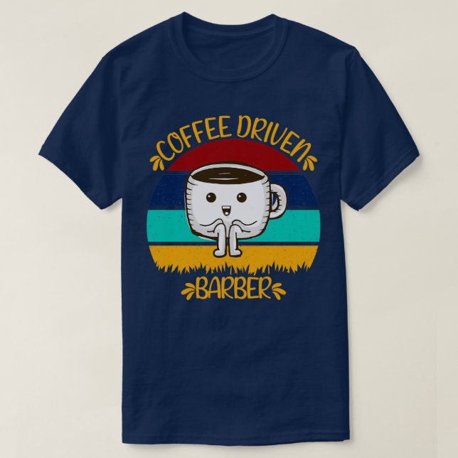 Coffee Driven Barber Funny Caffeine Quotes T-Shirt (Design Front)