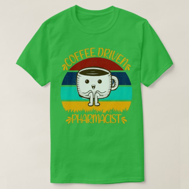 Coffee Driven Pharmacist Funny Caffeine Quotes T-Shirt (Design Front)