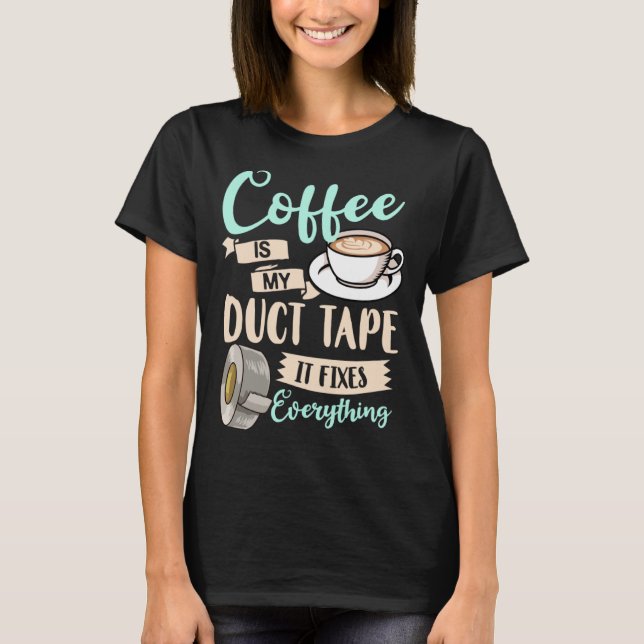 Coffee Duct Tape  Caffeine Women Espresso T-Shirt (Front)