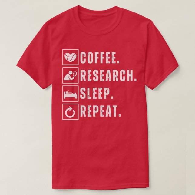 Coffee eat research sleep repeat 9 T-Shirt (Design Front)