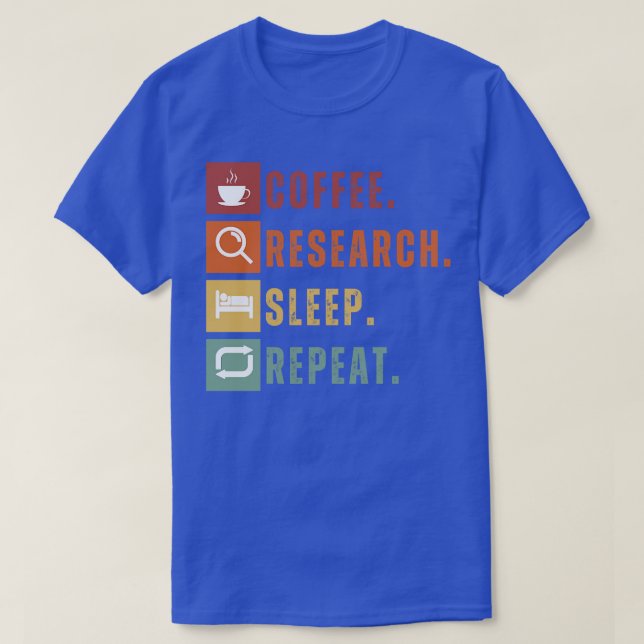 Coffee eat research sleep repeat T-Shirt (Design Front)