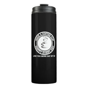 Coffee every day thermal tumbler