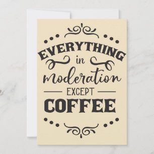 Coffee Everything In Modelration Except Coffee Save The Date