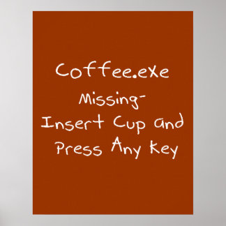 Coffee.exe missing- Geek computer humour Poster