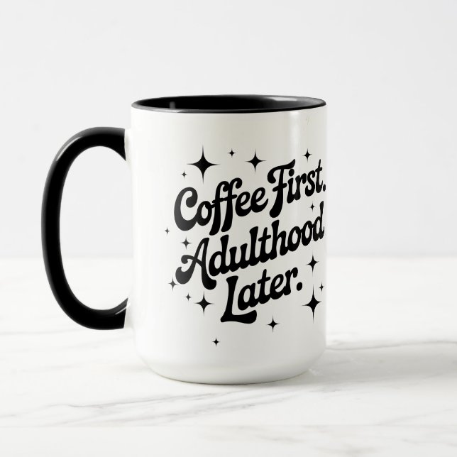 Coffee First, Adulthood Later Mug (Left)