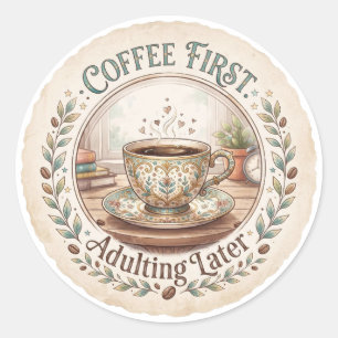Coffee First Adulting Later Funny Classic Round Sticker