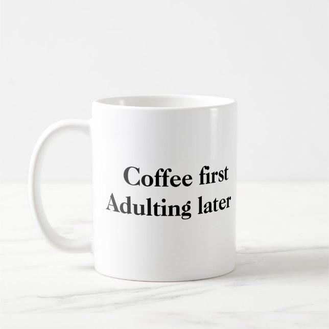 Coffee First Adulting Later Mug (Left)