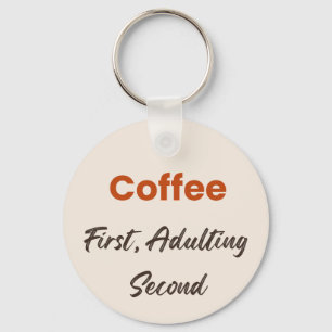 Coffee First Adulting Second Funny Quote Key Ring