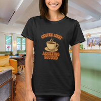 Coffee first adulting second quote humour black