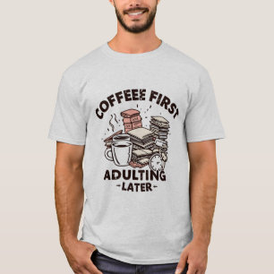 Coffee first aduting after, funny design T-Shirt