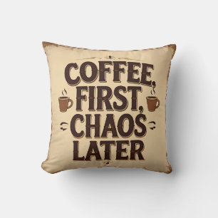 Coffee First Chaos Later – Retro Funny Quote Desig Cushion