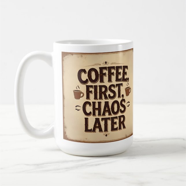 Coffee First Chaos Later – Retro Funny Quote Desig Mug (Left)