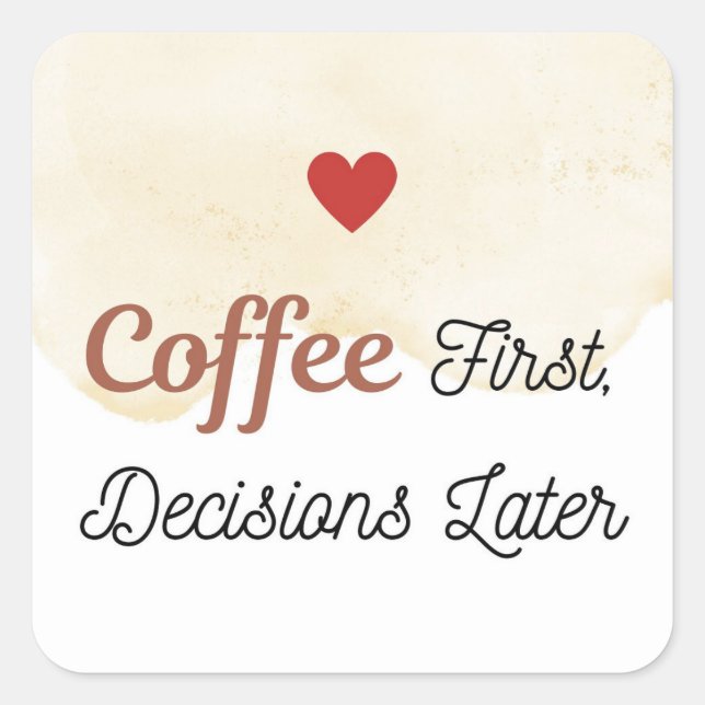 Coffee First Decisions Later Sticker (Front)