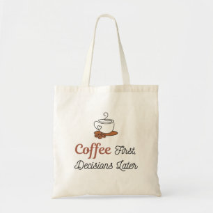 Coffee First Decisions Later Tote Bag