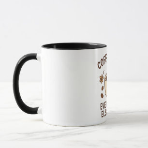 Coffee First, Everything else later mug 