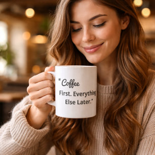 Coffee First Everything Else Later Mug