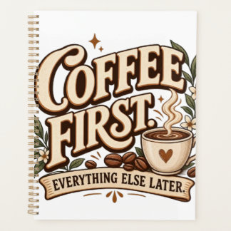 Coffee First Everything Else Later Vintage Botanic Planner