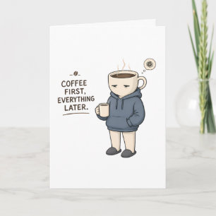 Coffee First Everything Later Funny Coffee Lover M Card
