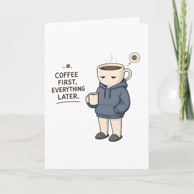 Coffee First Everything Later Funny Coffee Lover M Card (Front)