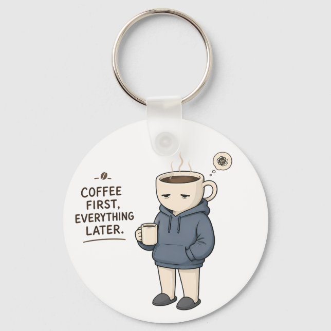 Coffee First Everything Later Funny Coffee Lover M Key Ring (Front)