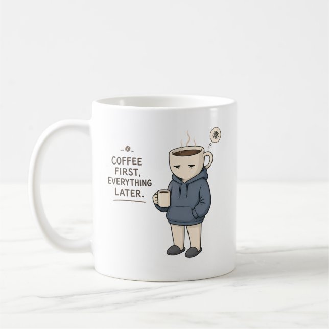 Coffee First Everything Later Funny Coffee Lover M Mug (Left)