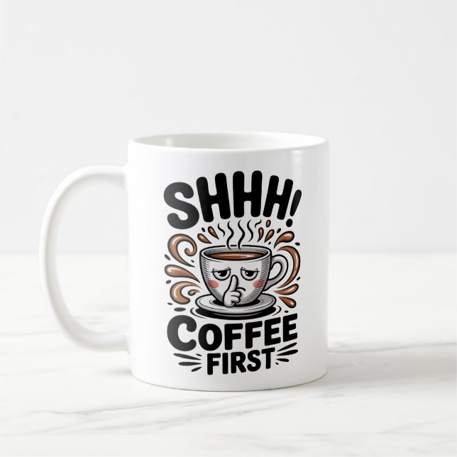 Coffee First Funny Coffee Lovers Shhh Mug (Left)