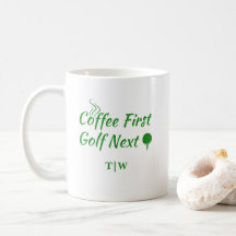 Coffee First Golf Next Humour Quote 