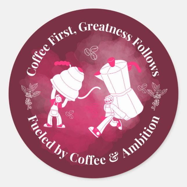 Coffee First Greatness Follows Art Classic Round Sticker (Front)