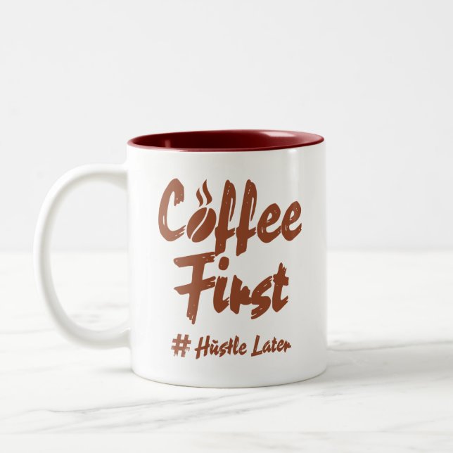 Coffee First Hustle Later Typography Coffee Lover Two-Tone Coffee Mug (Left)
