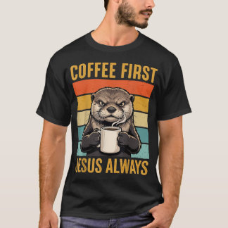Coffee First Jesus Always Christian Funny Otter T-Shirt