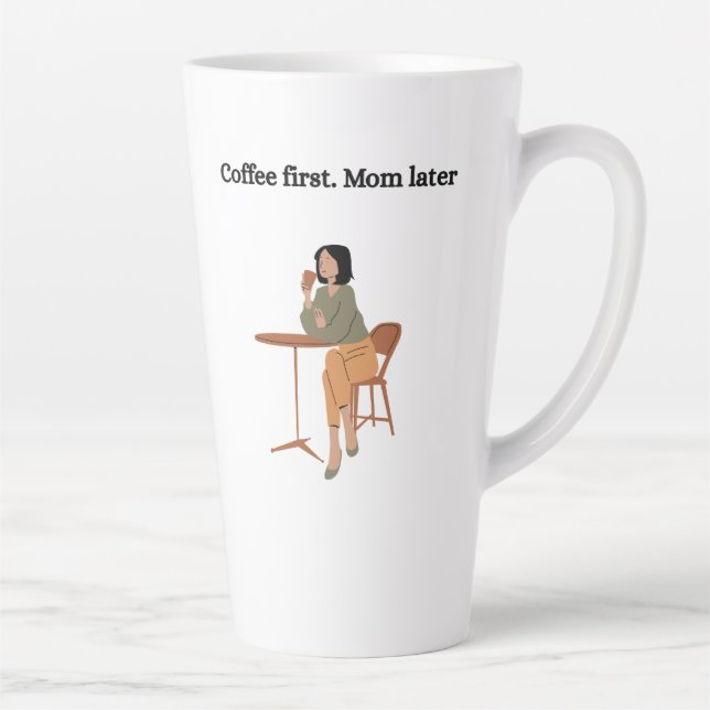 Coffee First. Mom Later Mug  (Right)