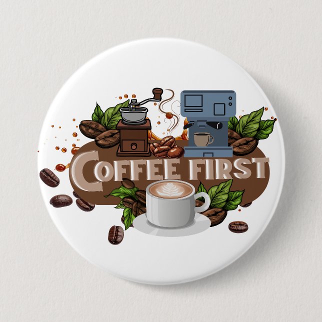 Coffee First – Morning Motivation for True Caffein 7.5 Cm Round Badge (Front)